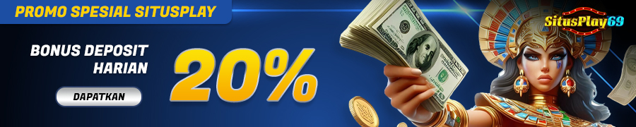 SITUSPLAY69 - BONUS DEPOSIT HARIAN 20%