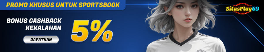 SITUSPLAY69 - BONUS CASHBACK 5% SPORTSBOOK